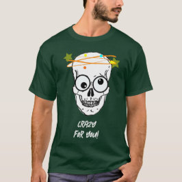 KRAZISCH FÜR DICH, BEDÜRFTIG T-Shirt