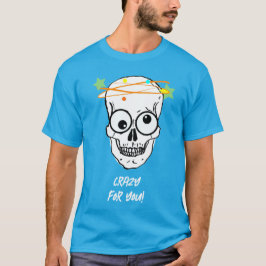 KRAZISCH FÜR DICH, BEDÜRFTIG T-Shirt