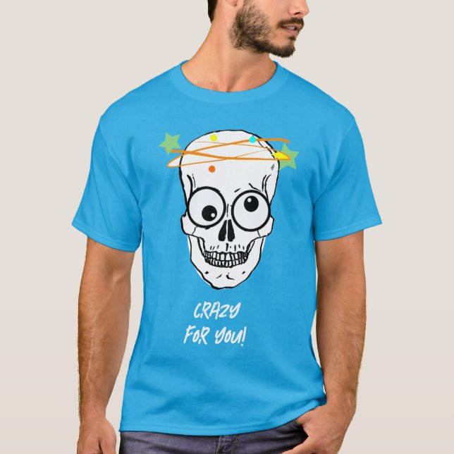 KRAZISCH FÜR DICH, BEDÜRFTIG T-Shirt (Vorderseite)