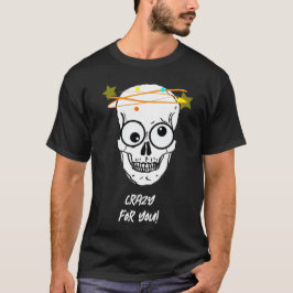 KRAZISCH FÜR DICH, BEDÜRFTIG T-Shirt