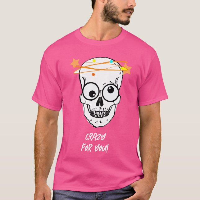 KRAZISCH FÜR DICH, BEDÜRFTIG T-Shirt (Vorderseite)