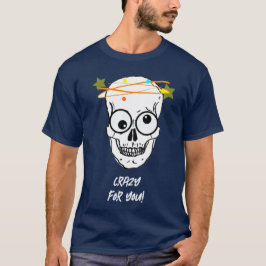 KRAZISCH FÜR DICH, BEDÜRFTIG T-Shirt