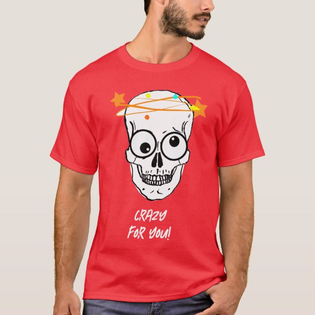 KRAZISCH FÜR DICH, BEDÜRFTIG T-Shirt (Vorderseite)