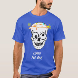 KRAZISCH FÜR DICH, BEDÜRFTIG T-Shirt