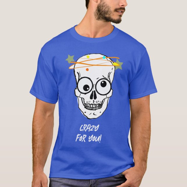 KRAZISCH FÜR DICH, BEDÜRFTIG T-Shirt (Vorderseite)