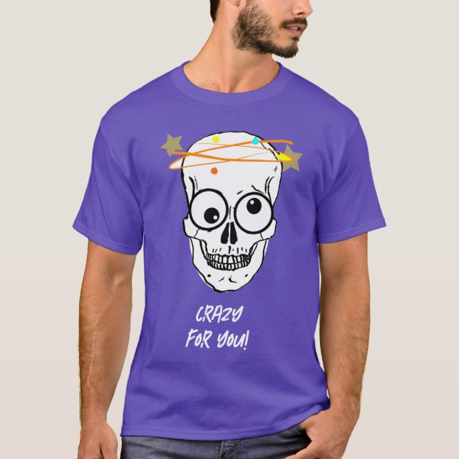 KRAZISCH FÜR DICH, BEDÜRFTIG T-Shirt (Vorderseite)