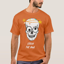 KRAZISCH FÜR DICH, BEDÜRFTIG T-Shirt