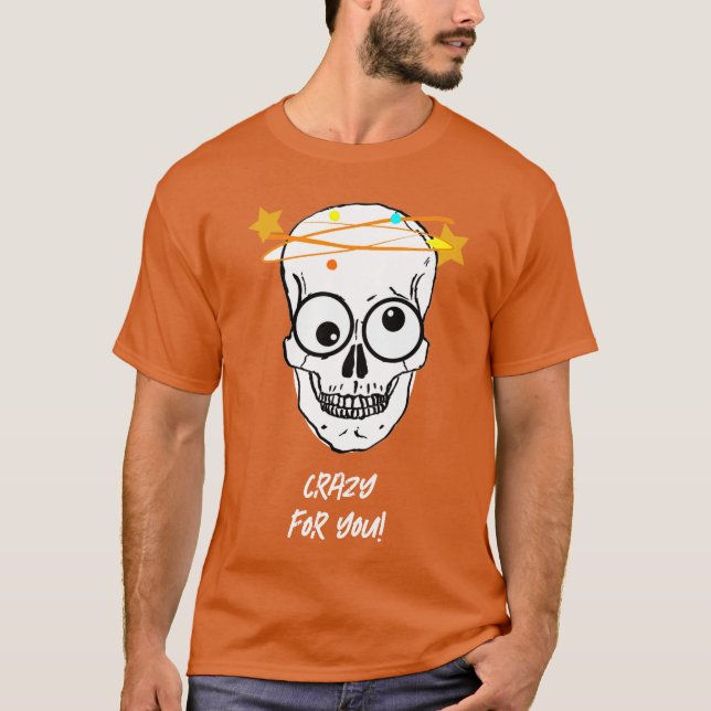 KRAZISCH FÜR DICH, BEDÜRFTIG T-Shirt (Vorderseite)
