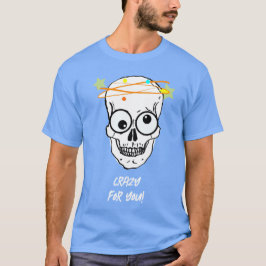 KRAZISCH FÜR DICH, BEDÜRFTIG T-Shirt