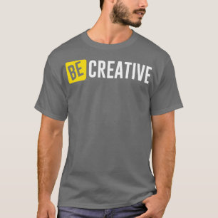 Kreativ sein T-Shirt
