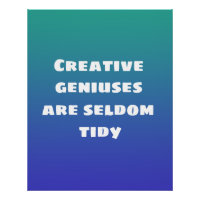 Kreative Geniessen sind selten Tidy Poster