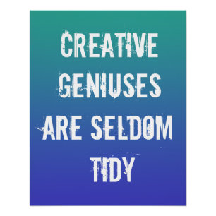 Kreative Geniessen sind selten Tidy Poster