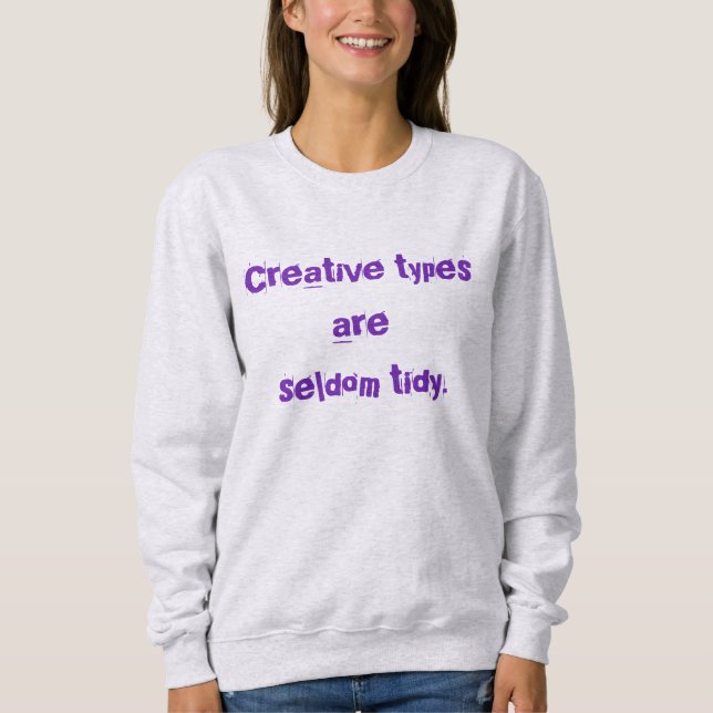 Kreative Typen sind selten Tidy Sweatshirt (Vorderseite)