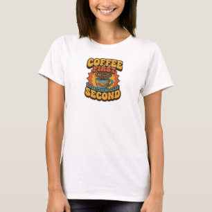 Kreativer KAFFEE ZUERST ALLES ANDERE Statement T-Shirt
