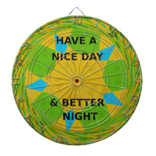 Kreatives rundes Design "Have a Nice Day & Better  Dartscheibe