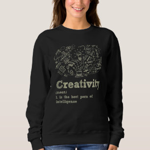 Kreativität ist das beste Mittel zur Intelligenz, Sweatshirt