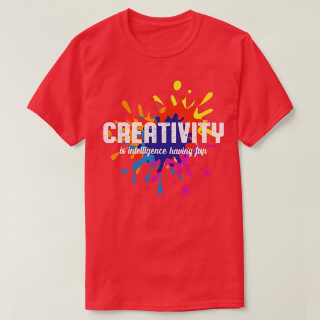 Kreativität ist Intelligenz, die Spaß am Kunststud T-Shirt (Design vorne)