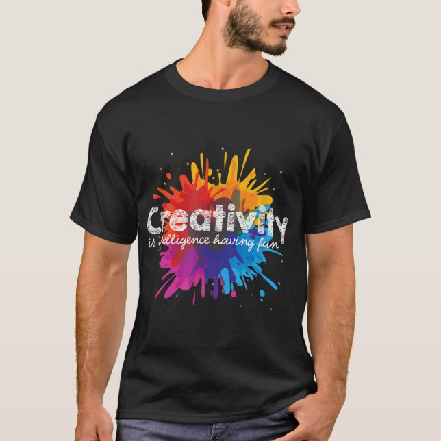 Kreativität ist Intelligenz, die Spaß an Kunststud T-Shirt (Vorderseite)