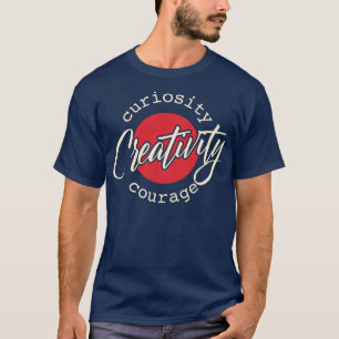 Kreativität Kuriositäts-Mut T-Shirt