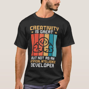 Kreativität nicht als künstliche Intelligenz entst T-Shirt