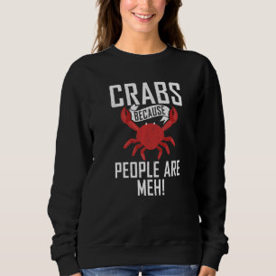 Krebse, weil Menschen Meh Statement Crab Besitzer Sweatshirt