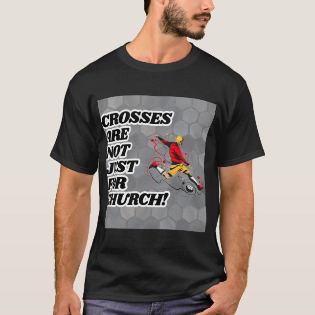 Kreuze sind nicht nur für Kirchenlustige T-Shirt (Vorderseite)