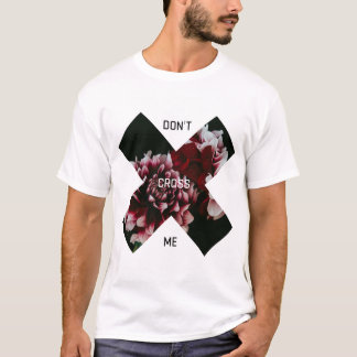 Kreuzen Sie mich nicht mit Blumendesign-Shirt T-Shirt