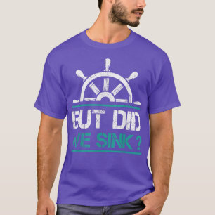 Kreuzfahrrad, aber haben wir Sink Boat Eigentümer T-Shirt