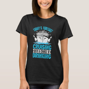 Kreuzfahrt - Die heutige Prognose für Kreuzfahrten T-Shirt