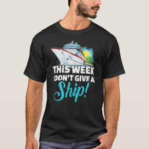 Kreuzfahrt Diese Woche gebe ich kein Schiff T-Shirt