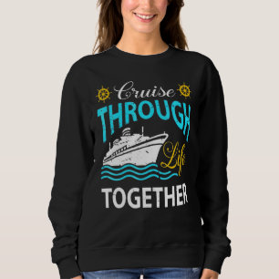 Kreuzfahrt durch Leben gemeinsam Schifffahrt Vacat Sweatshirt