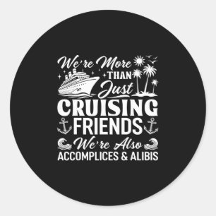 Kreuzfahrt Freunde Wir sind Komplizen und Alibis K Runder Aufkleber
