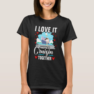 Kreuzfahrt Ich liebe es, wenn wir gemeinsam auf Kr T-Shirt