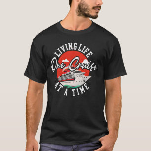 Kreuzfahrt Leben Leben Ein Kreuzfahrt Auf Einmal T T-Shirt