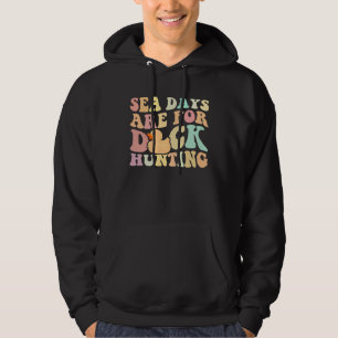 Kreuzfahrt Meertage sind für die Entenjagd Gummien Hoodie