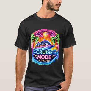Kreuzfahrt-Modus Aktiviert Neon   Kreuzfahrtschiff T-Shirt