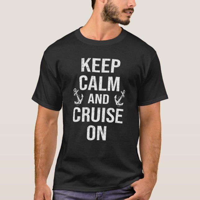 Kreuzfahrt Schiff Urlaub Behalt Ruhe und Kreuzfahr T-Shirt (Vorderseite)