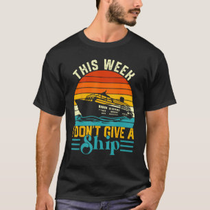 Kreuzfahrt Urlaub Diese Woche gebe ich kein Schiff T-Shirt