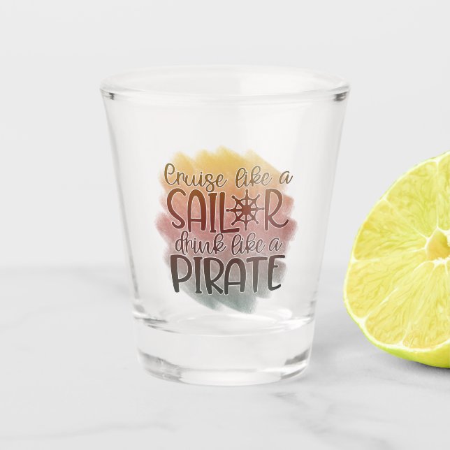 Kreuzfahrt wie ein Sailor Drink wie ein Piratensch Schnapsglas (Vorderseite)