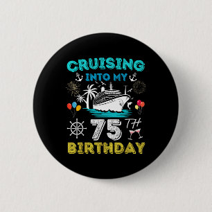 Kreuzfahrt zu meinem 75. Geburtstag 75 Jahre alt Button
