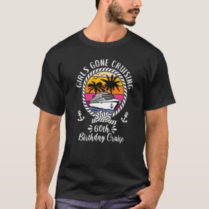 Kreuzfahrtschiff Girls Gone Cruising 60. Geburtsta T-Shirt