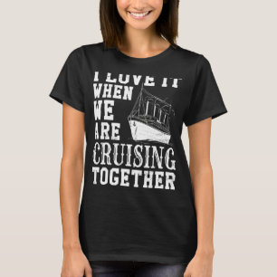 Kreuzfahrtschiff I Liebe es, wenn wir gemeinsam re T-Shirt