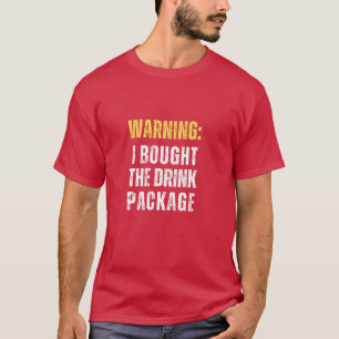 Kreuzfahrwarnung: Ich habe das Drink-Paket lustig T-Shirt