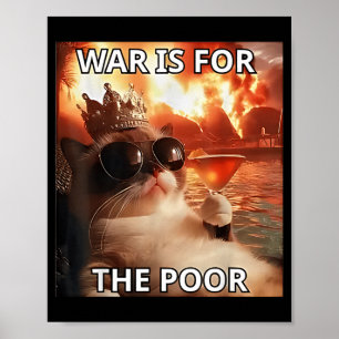 Krieg ist für die Armen Reich Lustige Katze Politi Poster