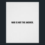 Krieg ist keine Antwort auf den weißen schwarzen T Poster<br><div class="desc">Krieg ist nicht die Antwort schwarz-weiße Text minimalistisch einfachen kühnen Anti-Krieg Protest Poster / Zeichen. Vollständig anpassbarer schwarzer Text auf weißem Hintergrund. Nahost/Gaza-Konflikt</div>