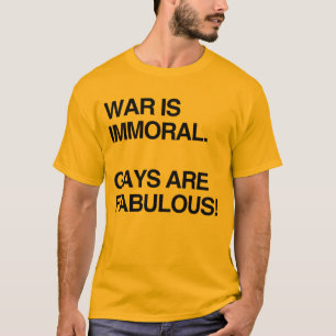 KRIEG IST UNMORALISCH. SCHWULE SIND FABULOOS T-Shi T-Shirt