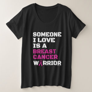 Krieger/Blocker/Jemand I Liebe...Brustkrebs Große Größe T-Shirt