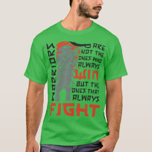 Krieger sind nicht die, die immer gewinnen, sonder T-Shirt