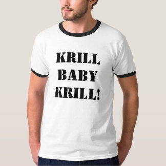 Krill-Baby-Krill! T-Shirt