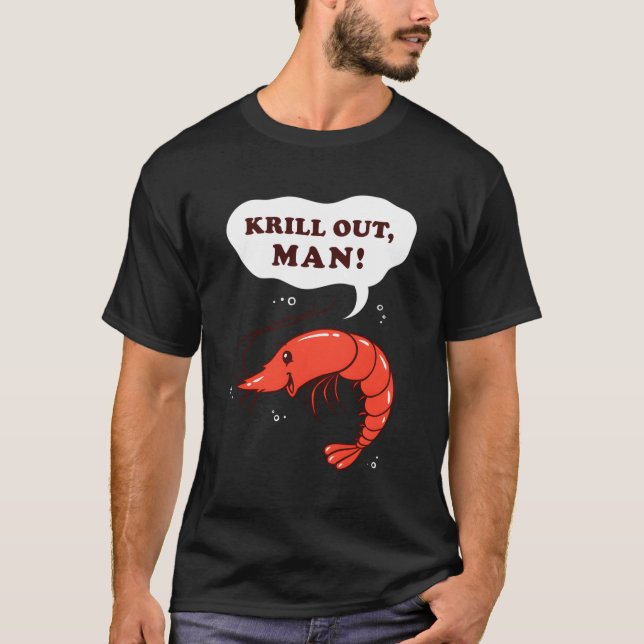 Krill Out Krill Pun Shrimp T-Shirt (Vorderseite)